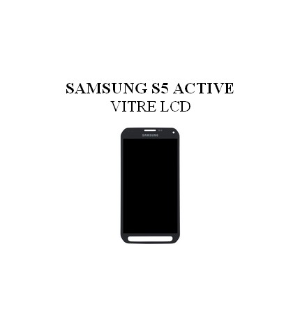 Reparation Vitre LCD Samsung Galaxy S5 Active
