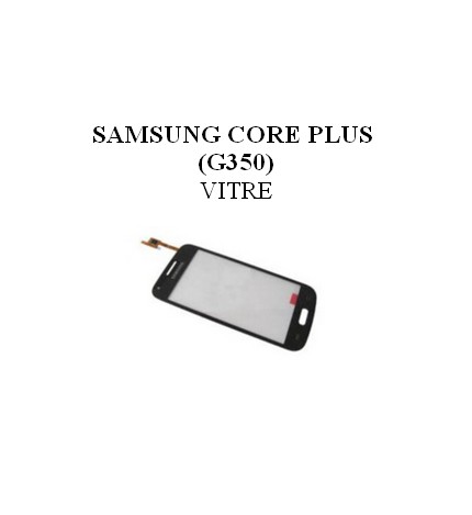 Réparation Vitre Samsung Galaxy Core Plus 3G (G350)