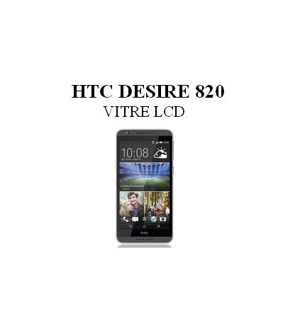 Reparation Vitre LCD HTC Desire 820