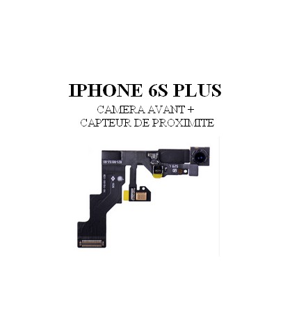 Reparation Camera avant + Capteur de Proximité iPhone 6s Plus