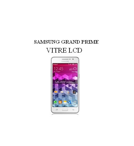 Reparation Vitre LCD Samsung Grand Prime
